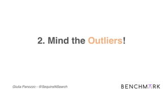 Giulia Panozzo - @SequinsNSearch
2. Mind the Outliers!
 