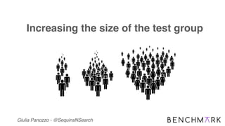 Giulia Panozzo - @SequinsNSearch
Increasing the size of the test group
 