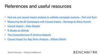 Giulia Panozzo - @SequinsNSearch
References and useful resources
• How we use causal impact analysis to validate campaign ...
