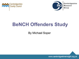BeNCH Offenders Study
By Michael Soper
 
