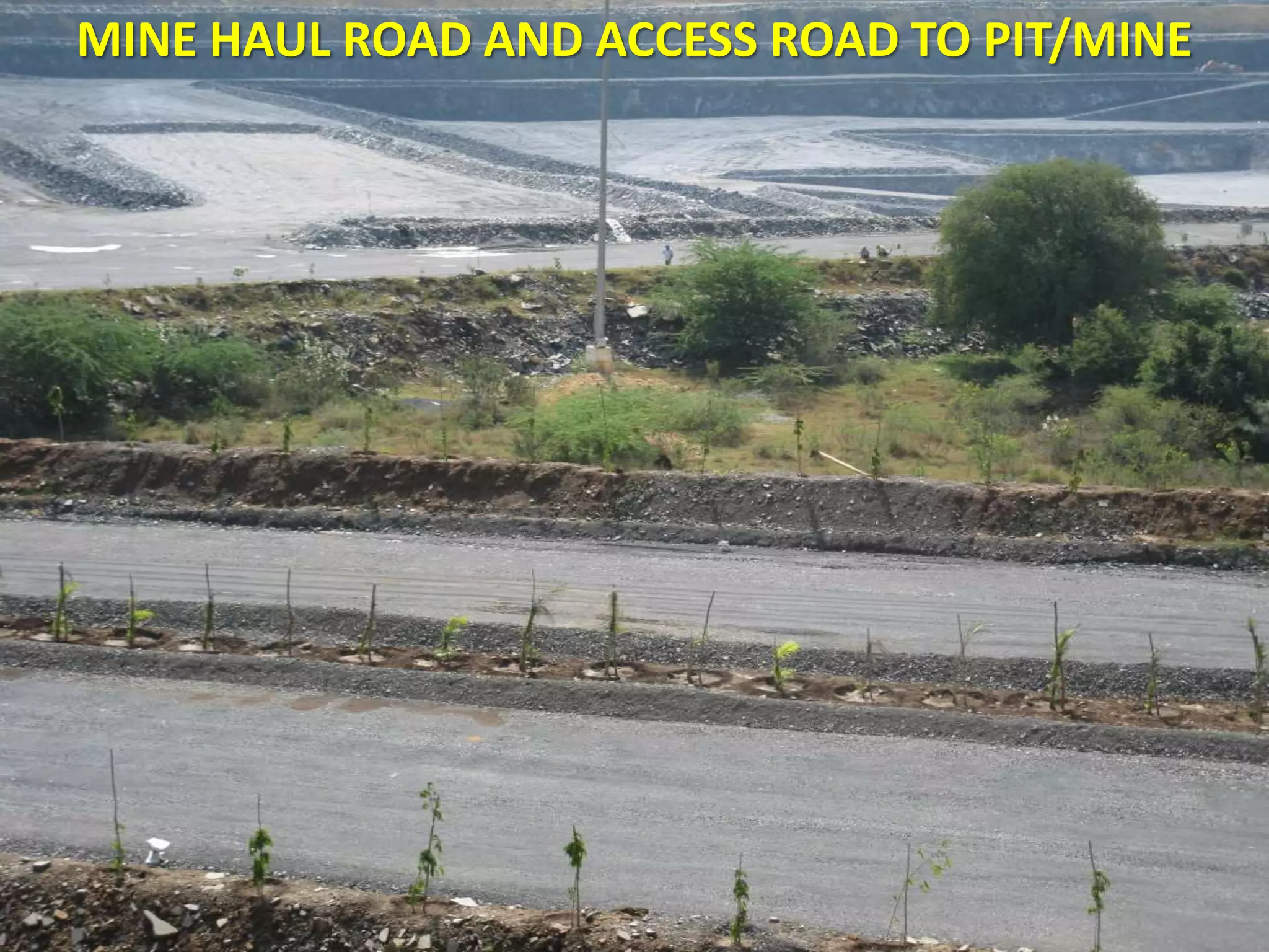 MINE HAUL ROAD AND ACCESS ROAD TO PIT/MINE