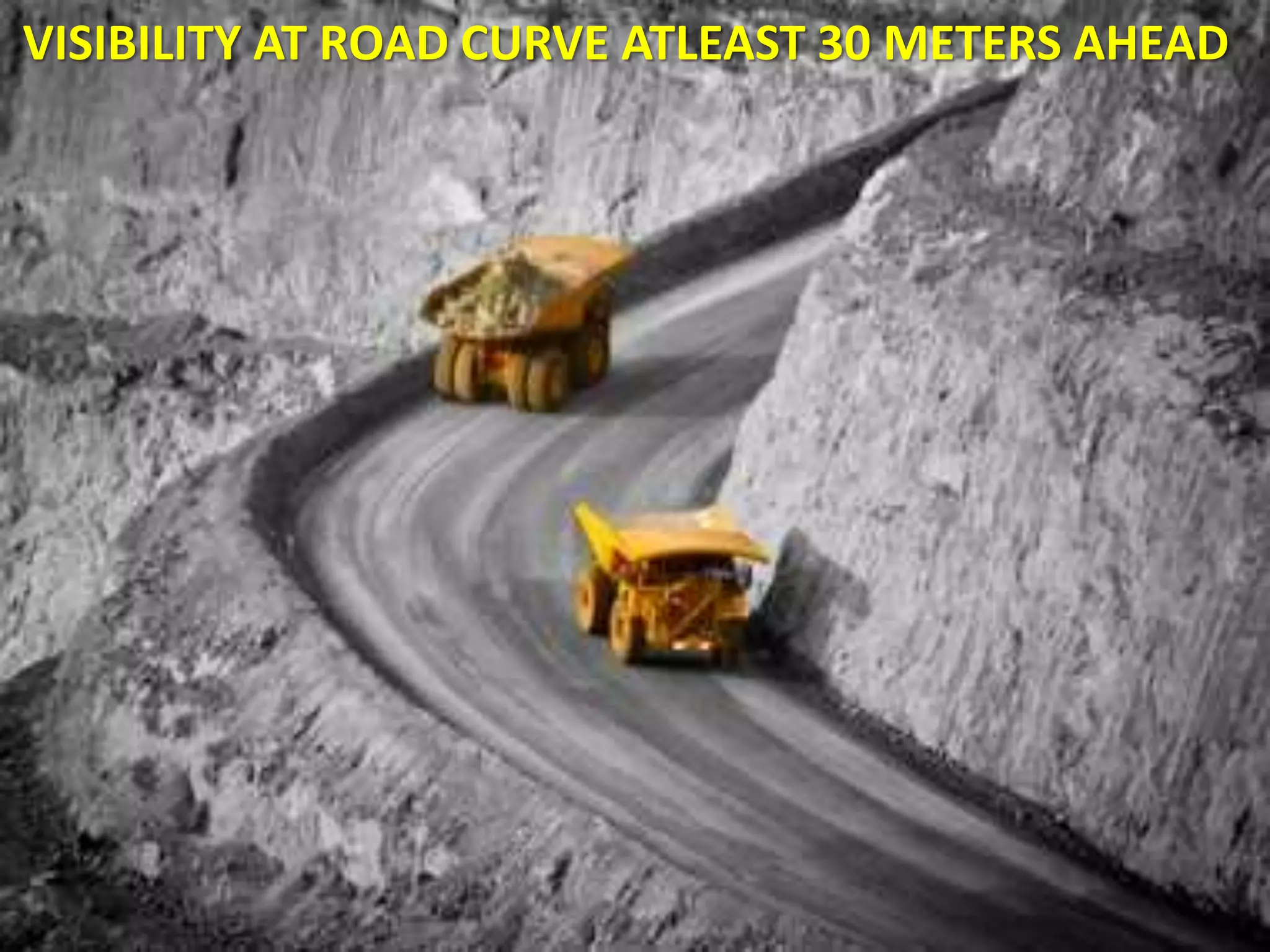 VISIBILITY AT ROAD CURVE ATLEAST 30 METERS AHEAD