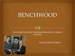 Una experiencia de benchmarking para la mejora
continua
Arturo Osorio Núñez
 