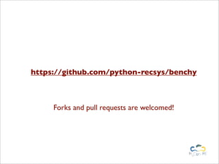 https://github.com/python-recsys/benchy



     Forks and pull requests are welcomed!
 