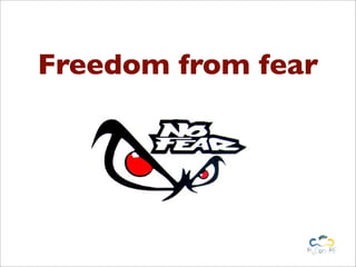 Freedom from fear
 