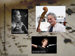 Positive attitude through out our lives!

http://www.flickr.com/photos/
29712408@N02/4013694807

http://www.flickr.com/photos/11599314@N00/459219845

http://www.flickr.com/photos/96037254@N00/4357970818

http://www.flickr.com/photos/
49503002894@N01/2987431060

 