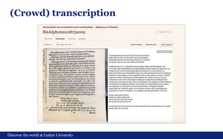 Discover the world at Leiden University
10
(Crowd) transcription
 