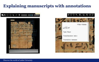 Discover the world at Leiden University
15
Explaining manuscripts with annotations
 