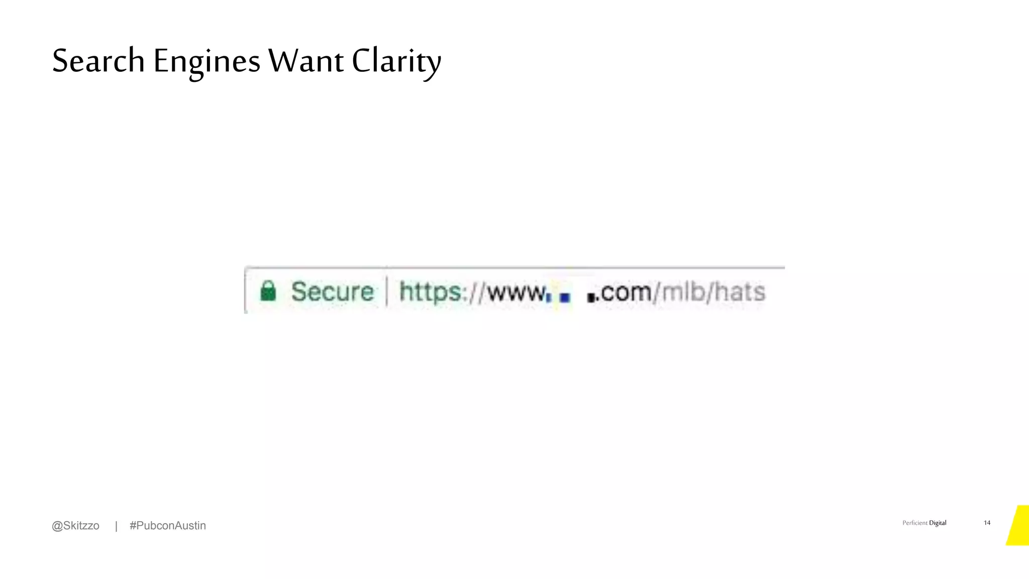 Perficient Digital
Search Engines Want Clarity
14
@Skitzzo | #PubconAustin
 