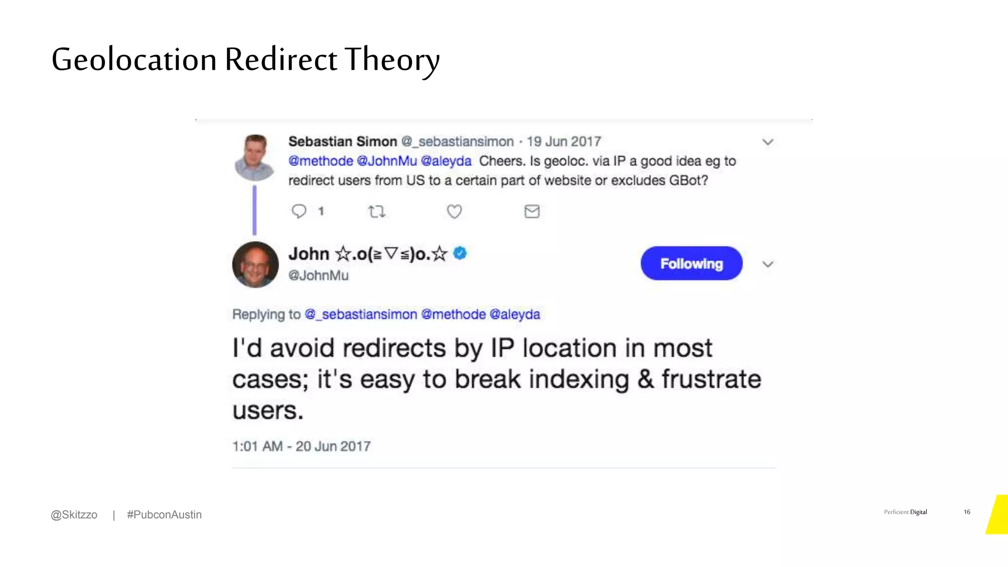 Perficient Digital
GeolocationRedirectTheory
16
@Skitzzo | #PubconAustin
 