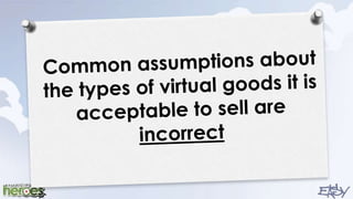 Common assumptions about the types of virtual goods it is acceptable to sell are incorrect