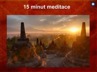 15 minut meditace
 