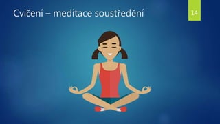 Cvičení – meditace soustředění 14
 