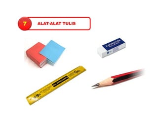 7   ALAT-ALAT TULIS
 