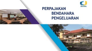 PERPAJAKAN
BENDAHARA
PENGELUARAN
 