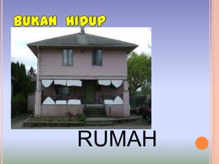 RUMAH
 