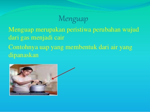 Benda yang mengalami perubahan wujud tertentu