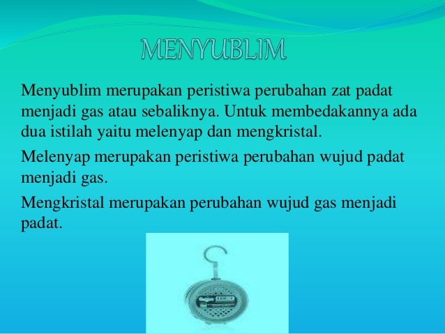 Benda yang mengalami perubahan wujud tertentu Benda yang mengalami perubahan wujud tertentu