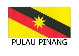 PULAU PINANG
 