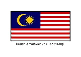 Bende a Małaysia JaIr be mil ang
 