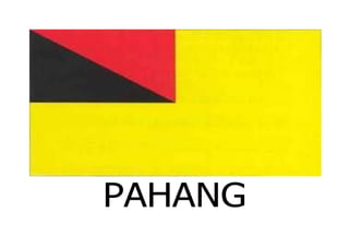 PAHANG
 