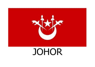 JOHOR
 