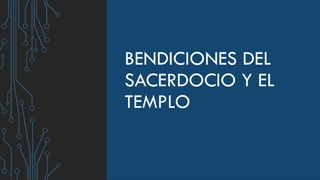 Bendiciones del sacerdocio y el templo.pptx