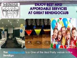 The Bendigo club is a One of the Best Party venue in the
Bendigo
 