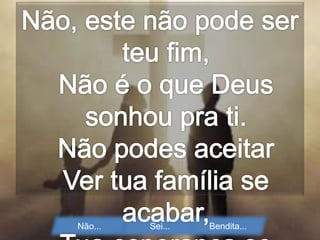 Não... Sei... Bendita...
 