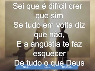 Não... Sei... Bendita...
 