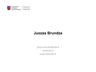 Juozas Brundza


 juozas.brundza@vda.lt
       www.vda.lt
    www.ltdstudio.lt
 