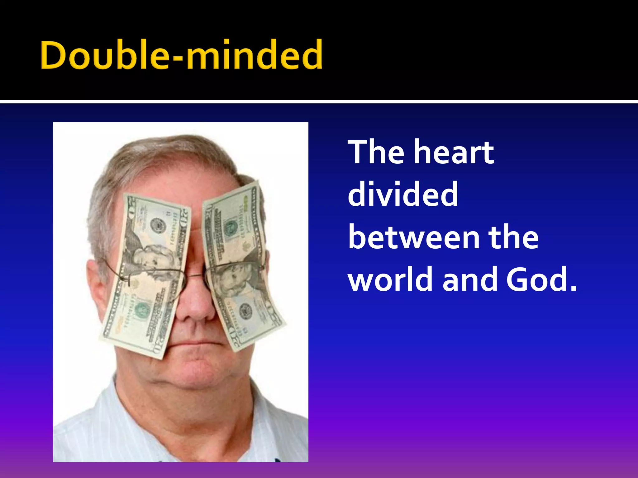 The heart
divided
between the
world and God.

 