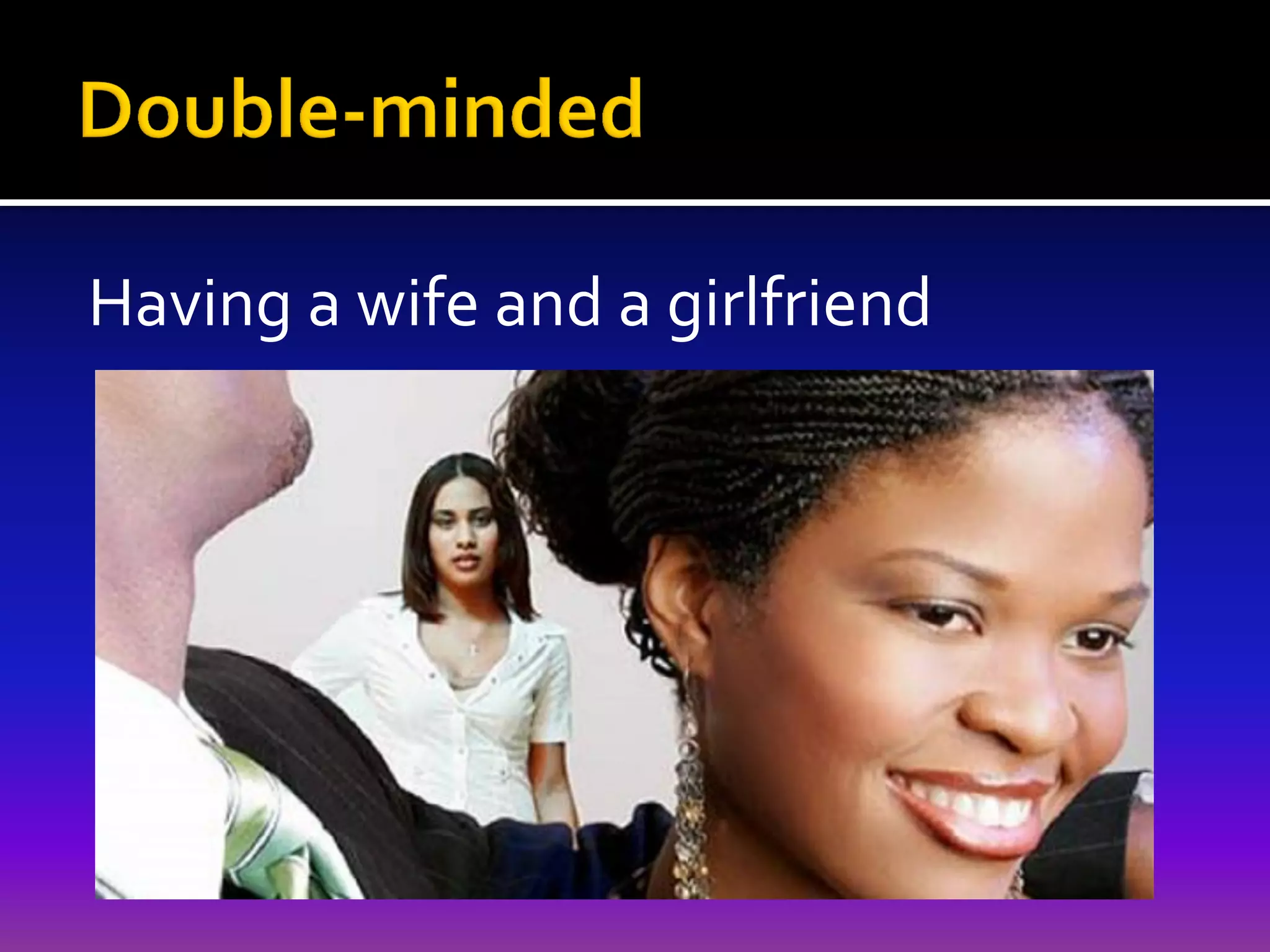 Having a wife and a girlfriend

 