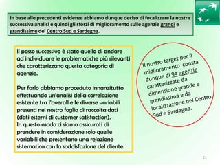 In base alle precedenti evidenze abbiamo dunque deciso di focalizzare la nostra
successiva analisi e quindi gli sforzi di ...