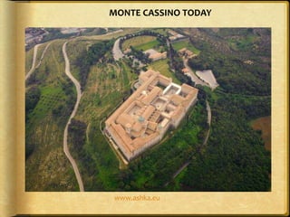 MONTE CASSINO TODAY
www.ashka.eu
 