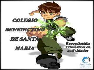 COLEGIO BENEDICTINO DE SANTA MARIA Recopilación Trimestral de actividades 