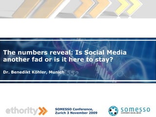 The numbers reveal: Is Social Media another fad or is it here to stay? Dr. Benedikt Köhler, Munich 