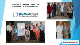 DECIDIMOS MIGRAR PARA UM
PUBLISHER DE ACESSO ABERTO
 