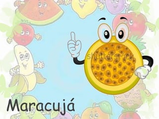 Maracujá 
 