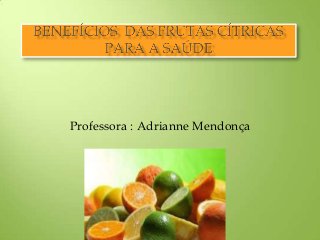 Professora : Adrianne Mendonça
 