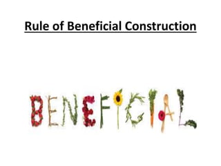 Rule of Beneficial Construction
 