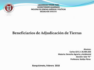 Alumno:
Carlos Gil C.I: 26.964.202
Materia: Derecho Agrario y Ambiental
Sección: Saia “B “
Profesora: Keidys Pérez
Barquisimeto, Febrero 2018
 
