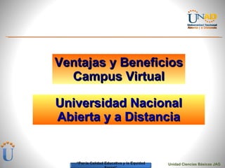 [object Object],Ventajas y Beneficios Campus Virtual Universidad Nacional Abierta y a Distancia 