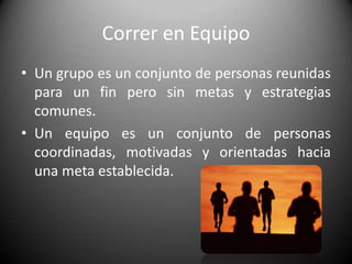Cualidades de Correr en EquipoIdentidadMotivaciónCompañerismoDisciplinaPuntualidad