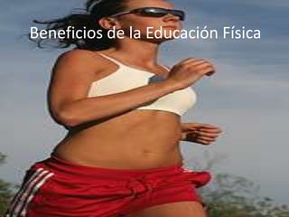 Beneficios de la Educación Física 