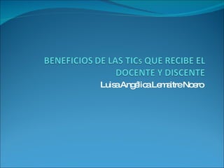 Luisa Angélica Lemaitre Noero  