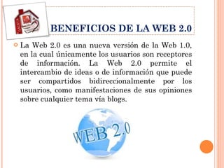 BENEFICIOS DE LA WEB 2.0 ,[object Object]