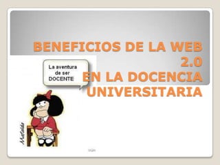 BENEFICIOS DE LA WEB 2.0EN LA DOCENCIA UNIVERSITARIA 