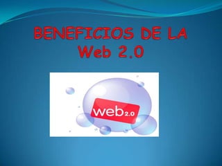 BENEFICIOS DE LA Web 2.0 