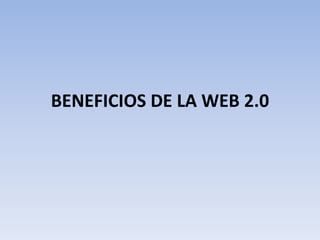 BENEFICIOS DE LA WEB 2.0 
